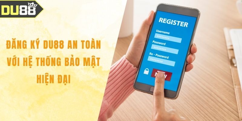 Đăng Ký DU88 An Toàn Với Hệ Thống Bảo Mật Hiện Đại Đăng Ký DU88 An Toàn Với Hệ Thống Bảo Mật Hiện Đại