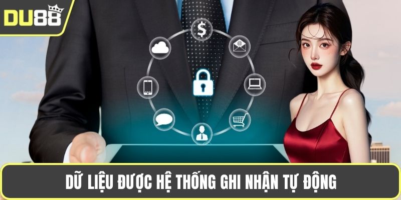 Dữ liệu được hệ thống ghi nhận tự động
