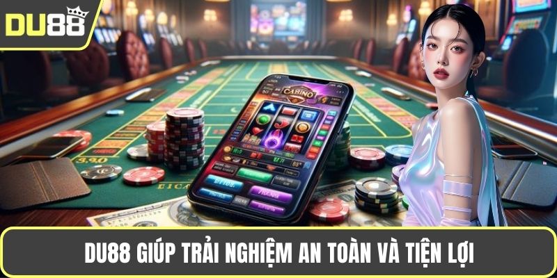 PT Casino Du88 – Trải Nghiệm Casino Trực Tuyến Đẳng Cấp Du88 giúp trải nghiệm an toàn và tiện lợi
