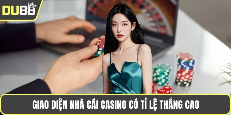 Nhà Cái Casino Có Tỉ Lệ Thắng Cao – Lựa Chọn Cho Người Chơi Giao diện nhà cái casino có tỉ lệ thắng cao