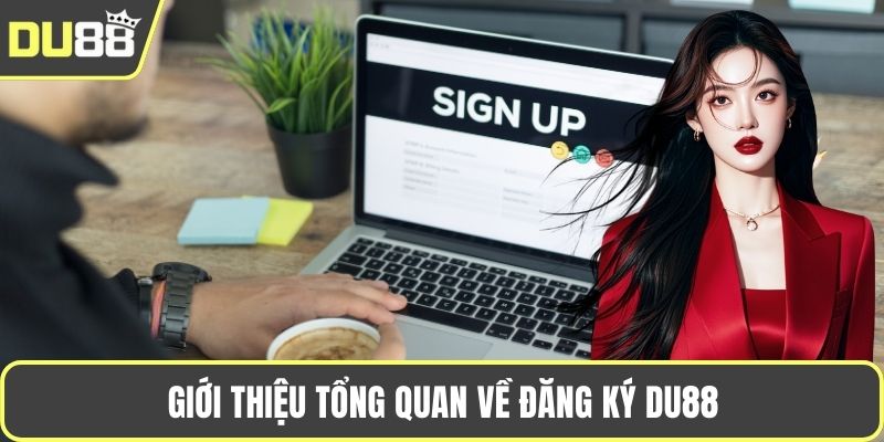 Giới thiệu tổng quan về đăng ký DU88