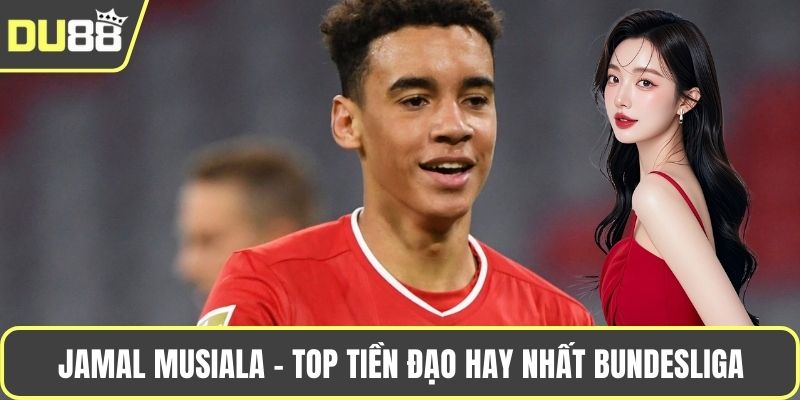 Top Tiền Đạo Hay Nhất Bundesliga Trong Mùa Giải 2025 Jamal Musiala - Top tiền đạo hay nhất Bundesliga tại CLB Bayern
