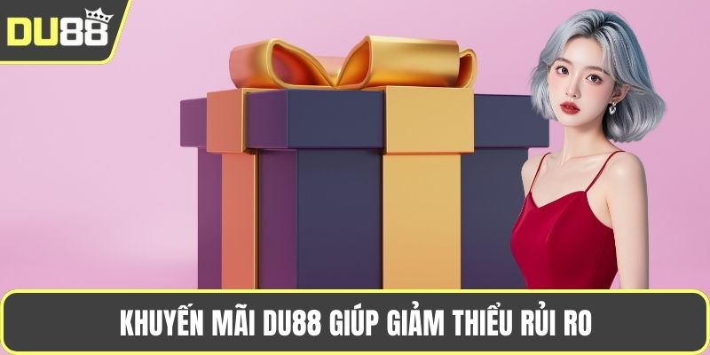 Khuyến Mãi Du88 Ưu Đãi Hấp Dẫn Và Lợi Ích Vượt Trội Cho Hội Viên Khuyến mãi DU88 giúp giảm thiểu rủi ro