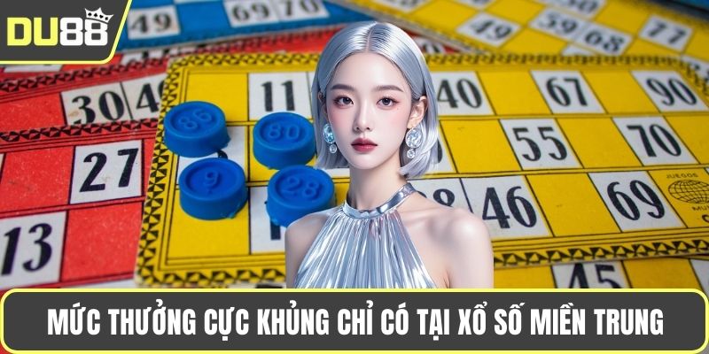 Xổ Số Miền Trung - Dự Đoán Chốt Cược Mỗi Ngày Thắng Lớn Mức thưởng cực khủng chỉ có tại xổ số miền Trung
