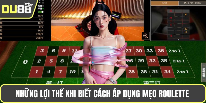 Mẹo Chơi Roulette – Bí Quyết Đặt Cược Hiệu Quả Dễ Thắng Những lợi thế khi biết cách áp dụng mẹo Roulette