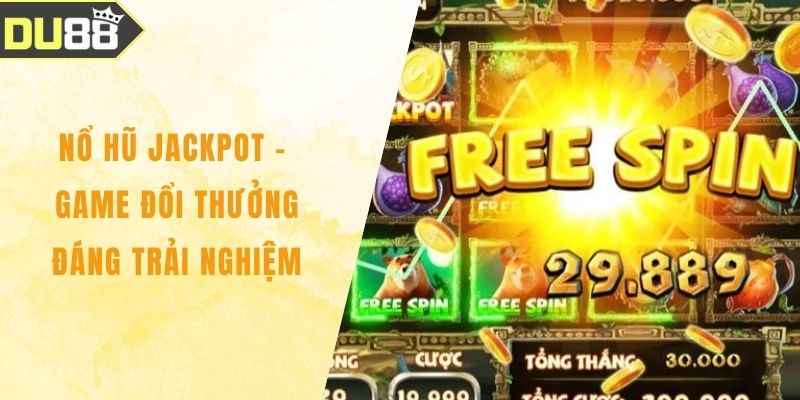 Nổ Hũ Jackpot - Game Đổi Thưởng Đáng Trải Nghiệm Nhất Nổ Hũ Jackpot - Game Đổi Thưởng Đáng Trải Nghiệm Nhất