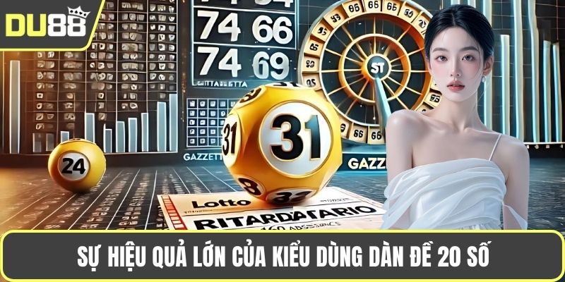 Sự hiệu quả lớn của kiểu dùng dàn đề 20 số