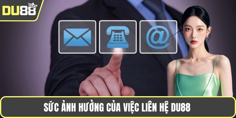 Cách Liên Hệ DU88 - Cầu Nối Đến Thế Giới Giải Trí 2025 Sức ảnh hưởng của việc liên hệ DU88