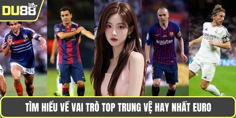 Tìm hiểu về vai trò top trung vệ hay nhất EURO