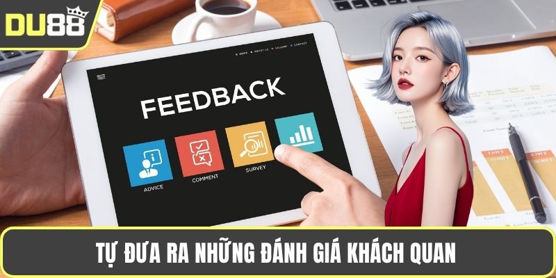 Tự đưa ra những đánh giá khách quan 