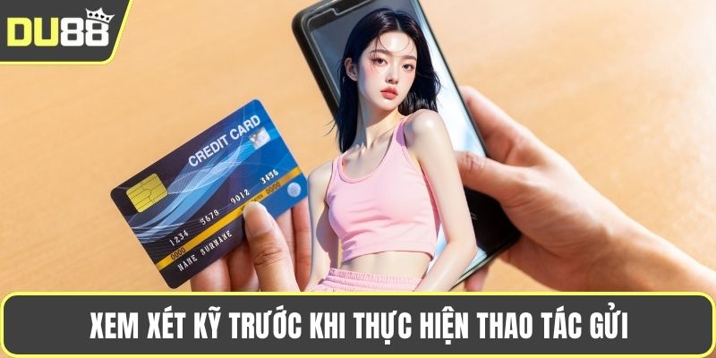 Xem xét kỹ trước khi thực hiện thao tác gửi
